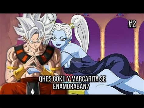 Qu Hubiera Pasado Si Goku Y Marcarita Se Enamoraban Parte Youtube