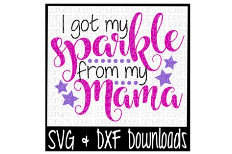 Sparkle SVG I Got My Sparkle From My Mama Cut File By Corbins SVG