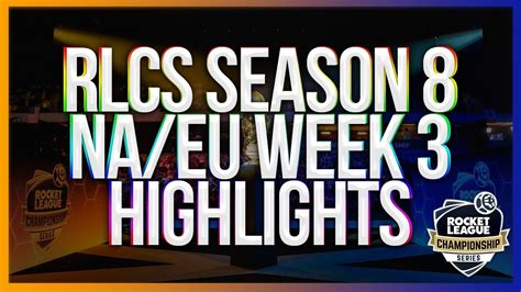 RLCS Season 8 Week 3 Na Eu Highlights Best Goals YouTube