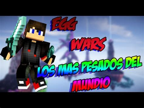 EGGWARS El Tio Mas Pesao Del Mundo Con MaXxGamer15 YouTube