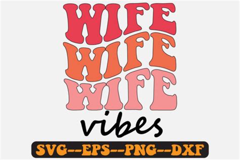 Wife Vibes Groovy Retro Svg Design Graphic By Fallensvgworld · Creative