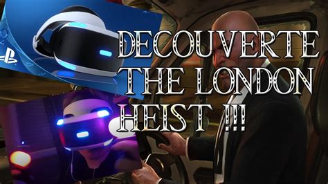 Decouverte The London Heist Sur Playstation Vr Youtube