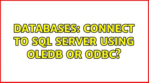 Databases Connect To Sql Server Using Oledb Or Odbc Youtube