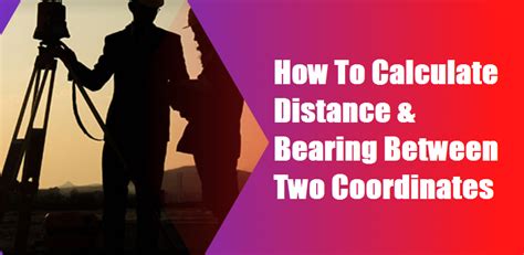 How To Calculate Distance And Bearing Between Coordinates Engineering