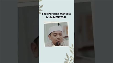 Saat Pertama Manusia Mula Menyesal Ustaz Wadi Anuar Youtube