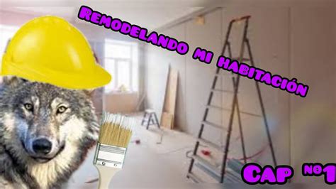 Remodelando mi habitación cap 1 YouTube