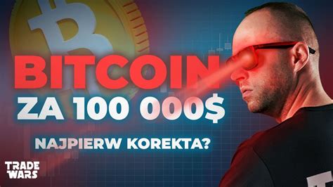 Czy Bitcoin Zrobi Korekt Przed Dotarciem Do Okazje Na