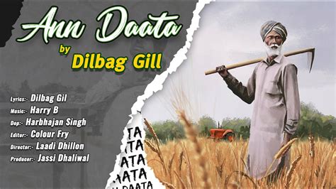 Ann Daata Official Video Dilbag Gill Latest Punjabi Song 2023