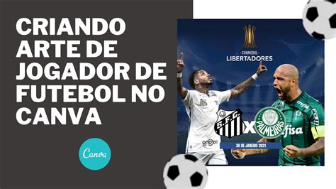 Como Fazer Flyer Ou Criar Arte De Futebol No Canva Youtube