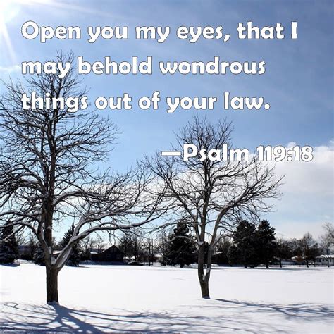 Psalm 11918 Open You My Eyes That I May Behold Wondrous Things Out Of Your Law