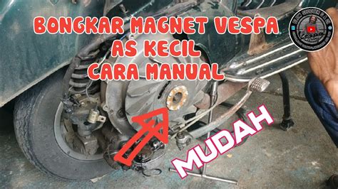 Cara Buka Magnet Vespa As Kecil Super Sprint Dan Bajaj Tanpa Treker