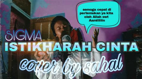 ISTIKHARAH CINTA SIGMA COVER BY SAHAL YouTube