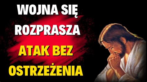 Orędzie Jezusa Wojna się rozprasza ATAK BEZ OSTRZEŻENIA Luz de