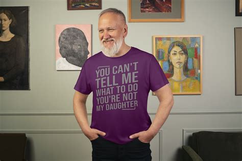 You Cant Tell Me What To Do Youre Not My Daughter Tshirt Etsy