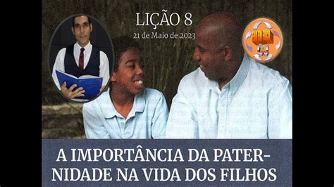 CJ EBD LIÇÃO 08 A IMPORTÂNCIA DA PATERNIDADE NA VIDA DOS FILHOS YouTube