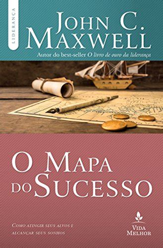 Pdf O Mapa Do Sucesso Como Atingir Seus Alvos E Alcan Ar Seus Sonhos