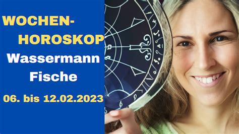 Wochenhoroskop Wassermann Fische Woche 06 2023 YouTube