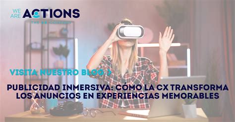 Publicidad Inmersiva C Mo La Cx Transforma Los Anuncios En