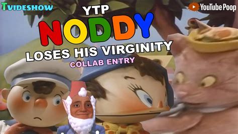 YTP Noddy Loses His Virginity YouTube