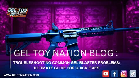 Troubleshooting Common Gel Blaster Problems Ultimate Guide For Quick Gel Toy Nation