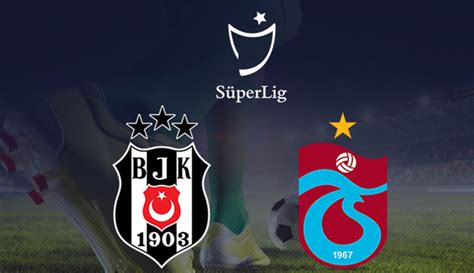 Beşiktaş Trabzonspor derbi maçı ne zaman saat kaçta ve hangi kanalda