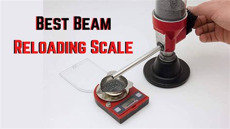 Best Beam Reloading Scale Top Reviews Of Youtube