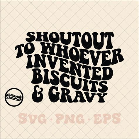 Shoutout To Whoever Invented Biscuits And Gravy Svg Biscuits Etsy