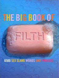 The Big Book Of Filth 6500 Sex Slang Words And Phrases By Jonathon