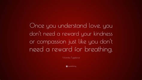 Vironika Tugaleva Quote: “Once you understand love, you don’t need a