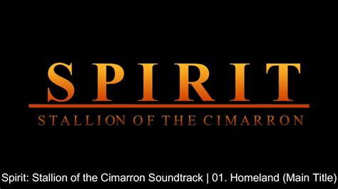 Spirit: Stallion of the Cimarron Soundtrack 01. Homeland (Main Title ...