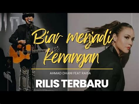 Biar Menjadi Kenangan Raisa Ahmad Dhani Mood Lirik Youtube