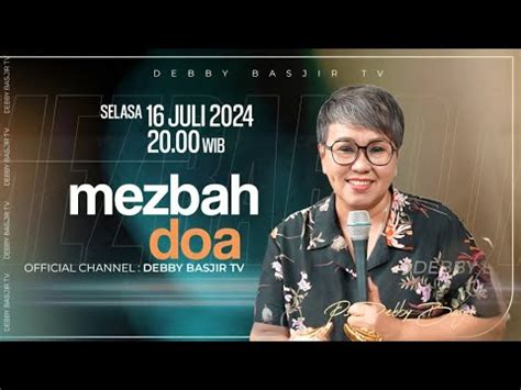 MEZBAH DOA SELASA 16 JULI 2024 PK 20 00 WIB PDT DEBBY BASJIR