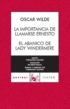 La Importancia De Llamarse Ernesto El Abanico De Lady Windermere