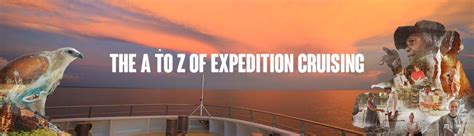 The A Z Of Expedition Cruising Coral Expeditions