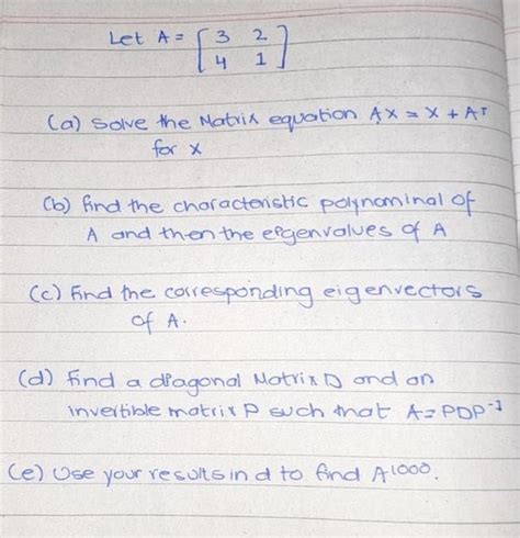 Solved Let A [3421] A Solve The Matrix Equation Ax X A⊤