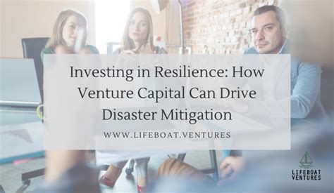 Investing In Resilience How Venture Capital Can Drive Disaster Mitigation Lifeboat Ventures