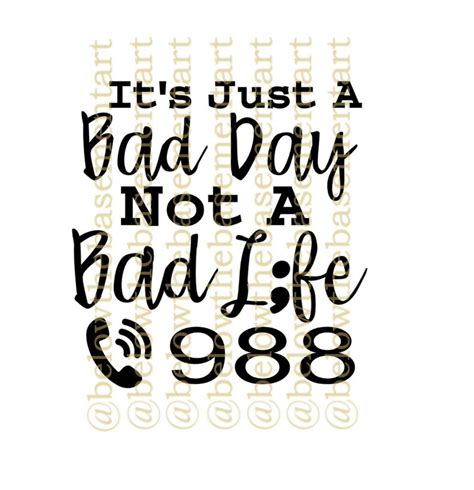 Its Just A Bad Day Not A Bad Life Suicide Hotline 988 Svg  Png