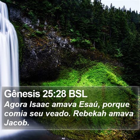 Gênesis 25 28 BSL Agora Isaac amava Esaú porque comia seu veado