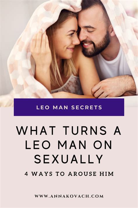 What Turns A Leo Man On Sexually 4 Ways To Arouse Him Leo Men Leo Man In Love Leo Women In Bed