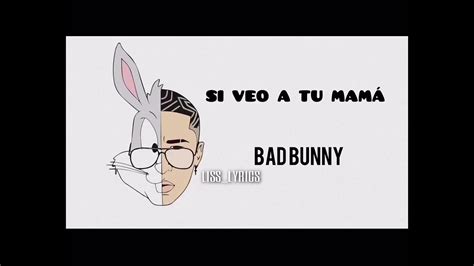 Si veo a tu mamá Bad Bunny LETRA YouTube