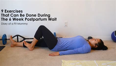 9 Exercises That Can Be Done During the 6 Week Postpartum Wait - Diary of a Fit Mommy