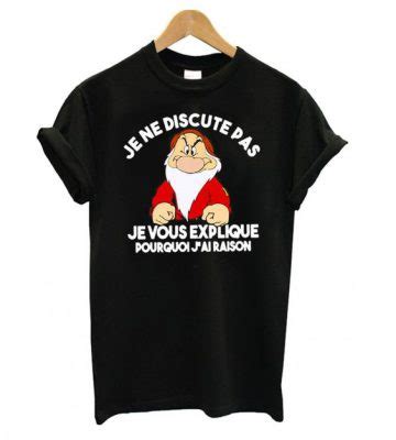 Grump Je Ne Discute Pas Je Vous Explique Pourquoi Jai Raison T Shirt