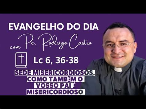 Evangelho do dia Lc 6 36 38 Segunda feira da 2ª Semana da Quaresma