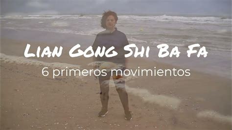 Lian Gong Shi Ba Fa 6 Primeros Movimientos Youtube