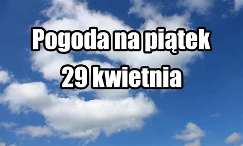 Pogoda Na Jutro Wy Nad Polsk Kwietnia Fani Pogody