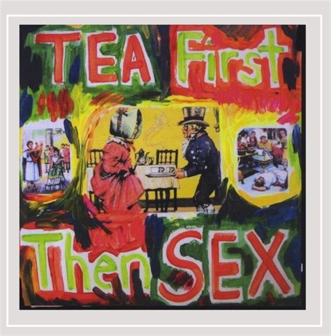 Tea First Then Sex Cds And Vinyl