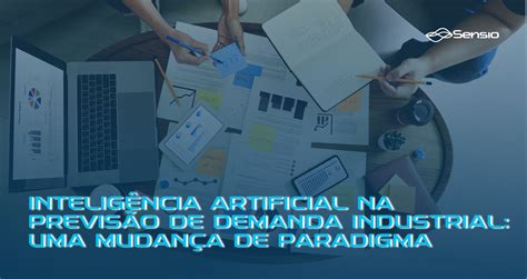 Inteligência Artificial na previsão de demanda industrial uma mudança