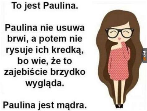 Paulina Wie Co Robi Jeja Pl