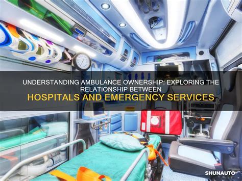 Understanding Ambulance Ownership Exploring The Relationship Between Hospitals And Emergency