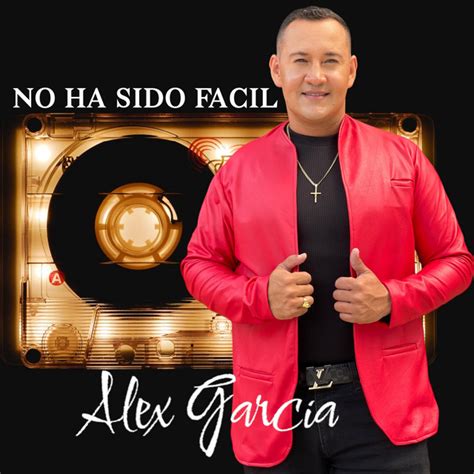 No Ha Sido Facil Single By Alex Garcia Spotify